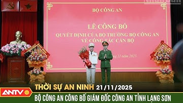 Thời sự an ninh ngày 21/11: Công bố quyết định về công tác cán bộ tại công an tỉnh Lạng Sơn