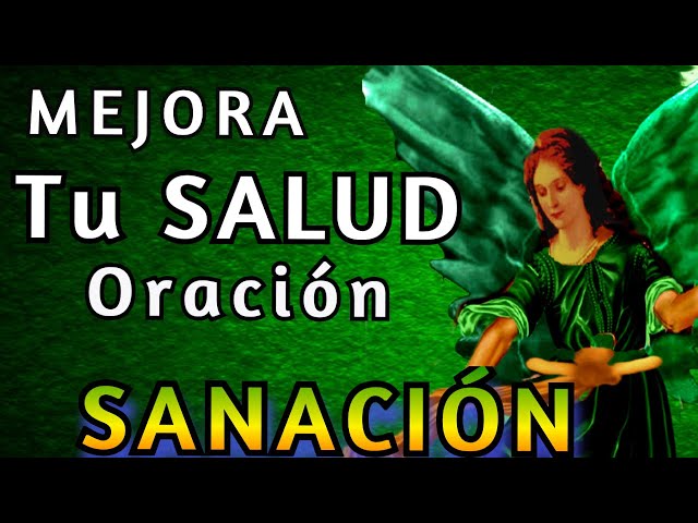 ORACIÓN para SANAR Y FORTALECER  tu CUERPO 💚 MANIFIESTA SANACIÓN ARCÁNGEL RAFAEL 🙏 ¡Hazla! 💚 YO SOY class=