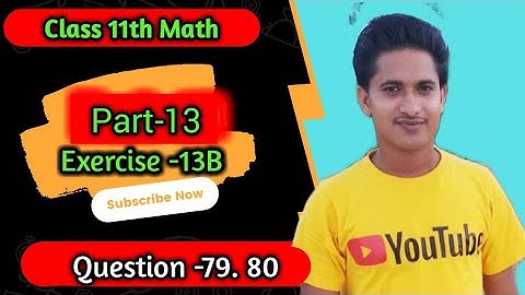 Class 11th Dr Harshswaroop Sharma  | Exercise 13 B | Question 79 80