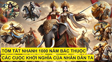 Tóm Tắt Nhanh 1000 Năm Bắc Thuộc Và Các Cuộc Khởi Nghĩa Của Nhân Dân ta