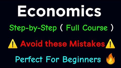 Economics Full Course for Beginners. Learn Economics Step-by-Step