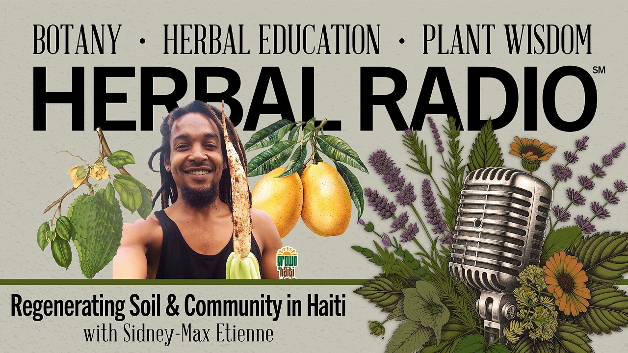 Regenerating Soil And Community with Sidney-Max Etienne | HERBAL RADIO