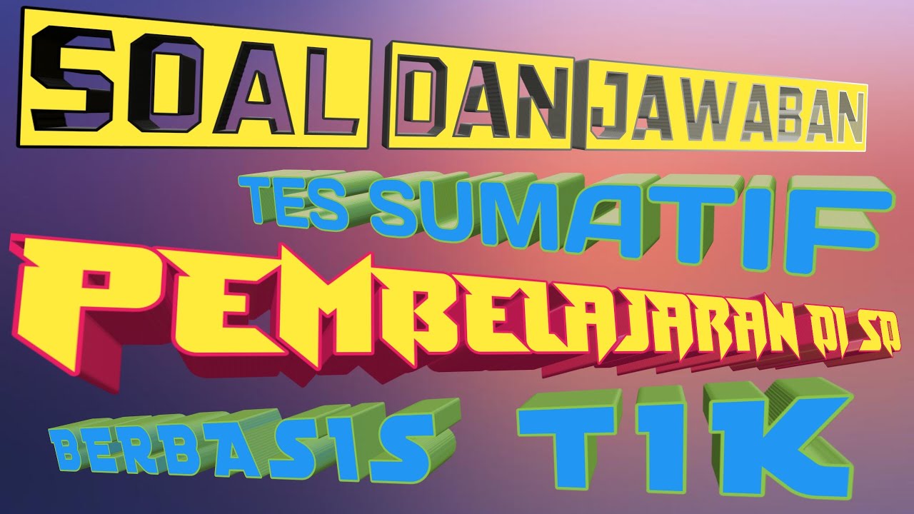 Soal Dan Jawaban Tes Sumatif Modul 6 Pembelajaran Di Sd Berbasis Tik Youtube