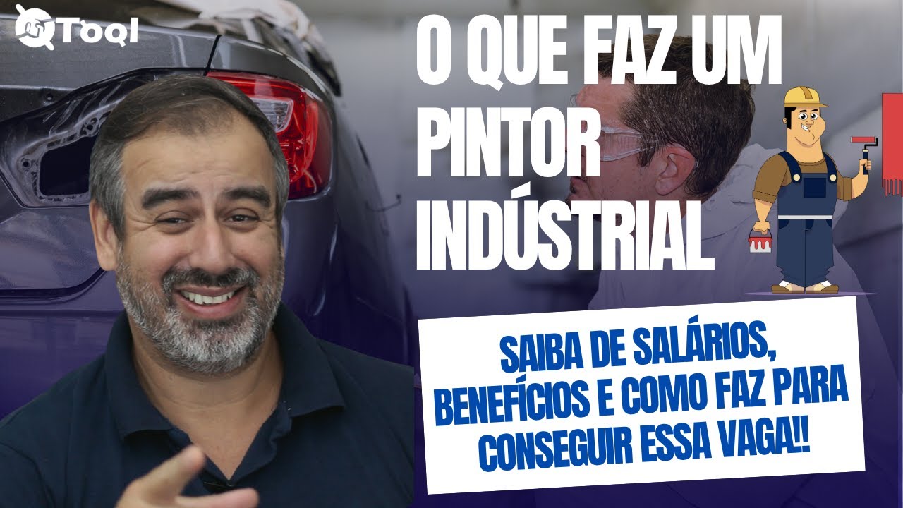 O QUE FAZ UM PINTOR INDUSTRIAL? SALÁRIOS, BENEFÍCIOS E DICAS DE COMO ...