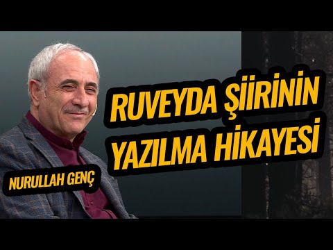 Nurullah Genç Rüveyda Şiirini Nasıl Yazdı? Rüveyda Şiirinin Hikayesi...