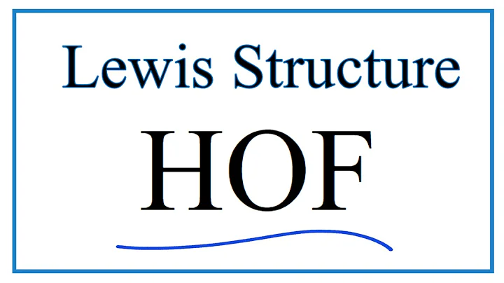 How to Draw the Lewis Dot Structure for HOF (and Molecular Geometry)