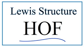 How to Draw the Lewis Dot Structure for HOF (and Molecular Geometry)