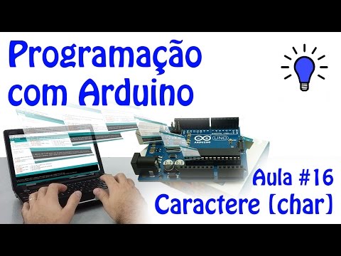 Programação com Arduino - Aula 16 - Caractere (char)