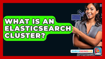 What Is An Elasticsearch Cluster? - SearchEnginesHub.com