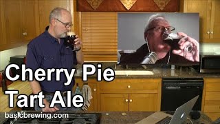 Cherry Pie Tart Ale - Basic Brewing Video - February 12, 2021