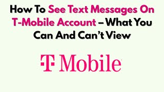 How To See Text Messages On T-Mobile Account – What You Can And Can’t View