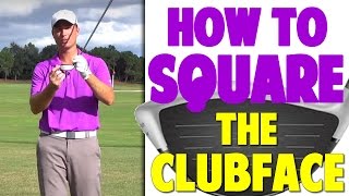 Golf Lessons- How To Square The Club Face Golf Lessons- How To Square The Club Face