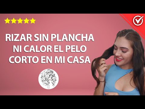 Cómo Rizar u Ondular sin Calor ni Plancha el pelo Corto 💇‍♀️ en mi casa de Forma Natural - Trucos