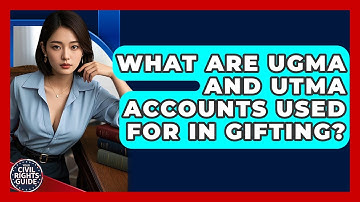 What Are UGMA And UTMA Accounts Used For In Gifting? - Your Civil Rights Guide