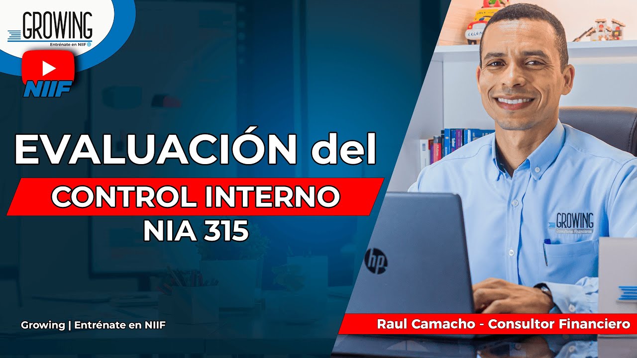 CONTROL INTERNO - NIA 315 📕Conocimiento y Evaluación - Raul Camacho