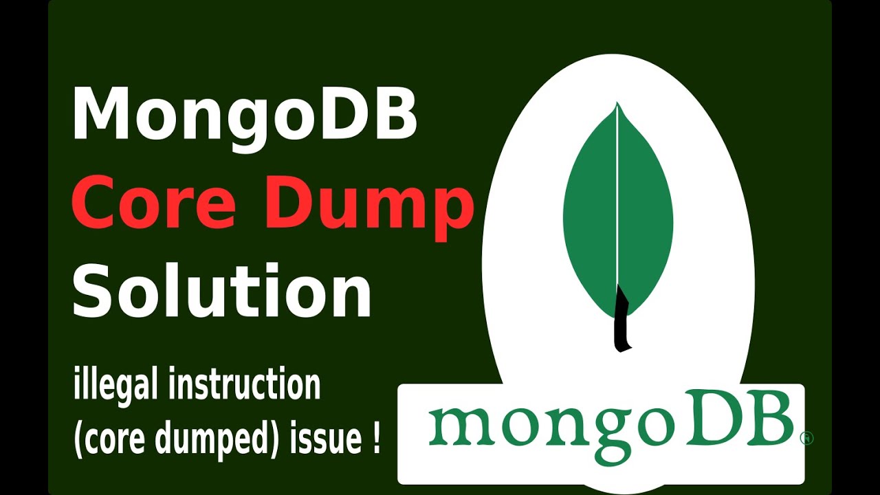 SOLVED MongoDB illegal instruction (core dumped) issue ! What is core-dump ?