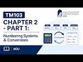 TM103 Chapter 2 - Part 1: Numbering Systems & Conversions | AOU
