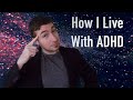 How I Live With Adult ADHD (Attention Deficit Hyperactivity Disorder) [Time Stamped]