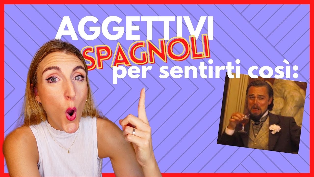 Vocabolario spagnolo: AGGETTIVI livello AVANZATO!