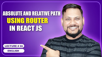 Absolute and Relative Path using Router in React JS | React JS Tutorial (full course) - #66