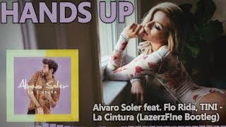 Alvaro Soler feat. Flo Rida, TINI - La Cintura (LazerzF!ne Bootleg Edit) [HANDS UP]