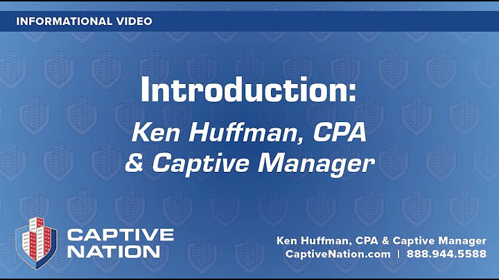 Introduction: Ken Huffman, CPA and Captive Manager