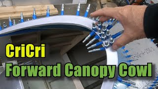 29 - CriCri Airplane Build - Forward Canopy Cowl