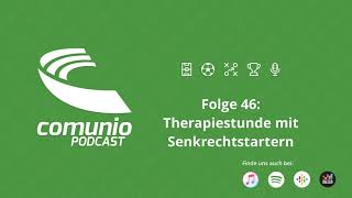 ComunioPodcast - Folge 46: Therapiestunde mit Senkrechtstartern