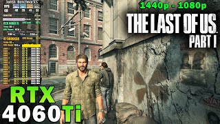 The Last of Us Part 1 | RTX 4060 Ti | Ryzen 7 5800X3D | 1440p - 1080p | Ultra &amp; High Settings