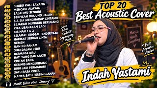 TOP 20 LAGU GALAU | INDAH YASTAMI FULL ALBUM | TANPA IKLAN | BEST AKUSTIK LAGU TERBAIK
