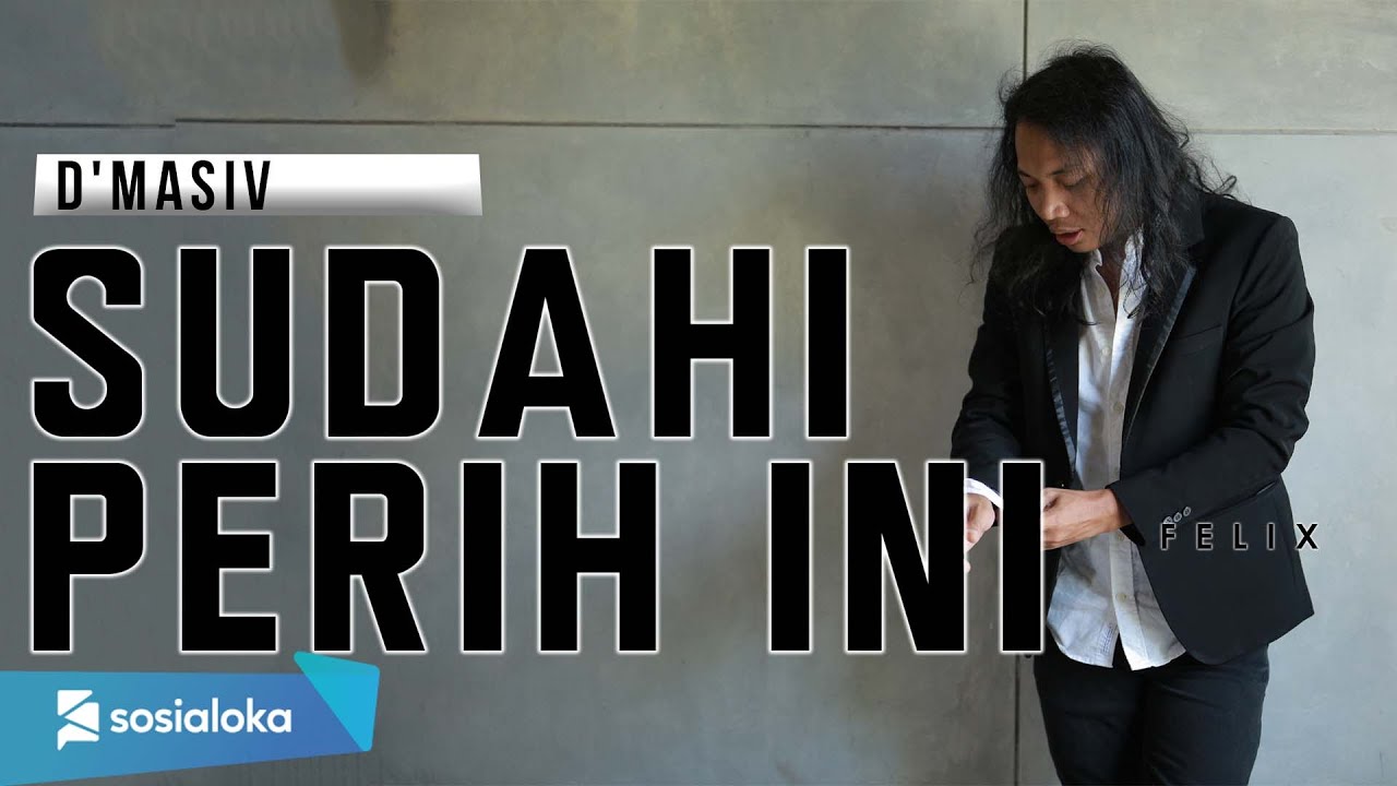 Felix Irwan Dmasiv Sudahi Perih Ini Youtube