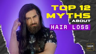 Top 12 Myths About Hair Loss - Debunked