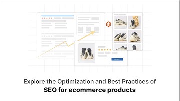 SEO for Ecommerce Products Optimization and Best Practices