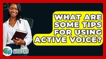 What Are Some Tips For Using Active Voice? - The Language Library