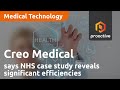 Creo medical says nhs case study reveals significant efficiencies from speedboat technology