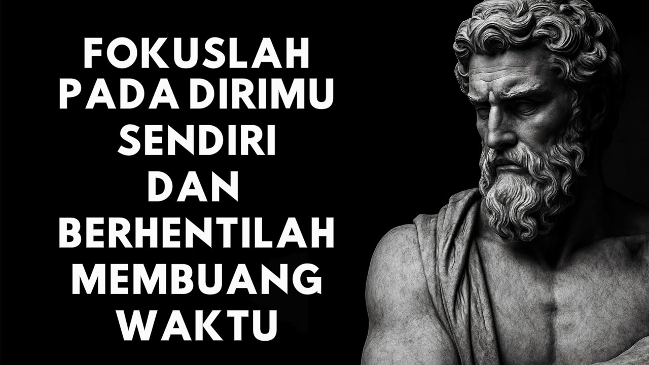 FOKUSLAH pada DIRIMU SENDIRI dan BERHENTILAH MEMBUANG-BUANG HIDUPMU | 10 PELAJARAN dari STOIKISME