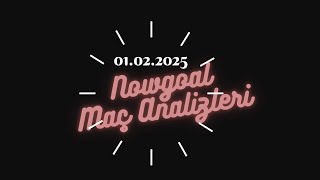 01 02 2025 Nowgoal System Maç Analizleri