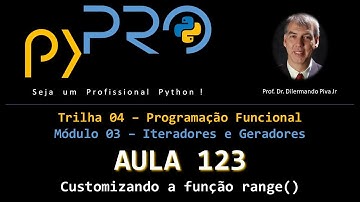Aula123 - Módulo03 - Trilha: Programação Funcional - Customizando a Função range() em Python