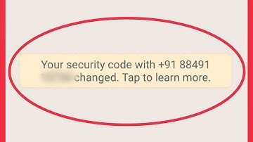 WhatsApp Showing Your Security code with no changed. Tap to learn more.