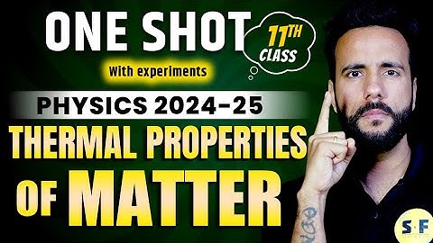 THERMAL PROPERTIES OF MATTER ONE SHOT 2024-25 | Class 11 Physics with Experiment NCERT with Ashu Sir
