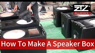 How To Make A Speaker Box🔥Dj speakers | How to build - Line ArrayPA Speaker | ZTZ audio