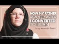 How my father reacted after i converted to islam jenny molendyk divleli