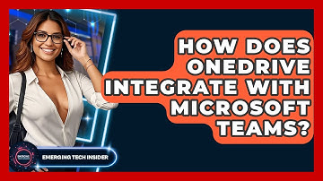 How Does OneDrive Integrate With Microsoft Teams? - Emerging Tech Insider
