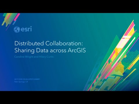 Distributed Collaboration: Sharing Data Across ArcGIS