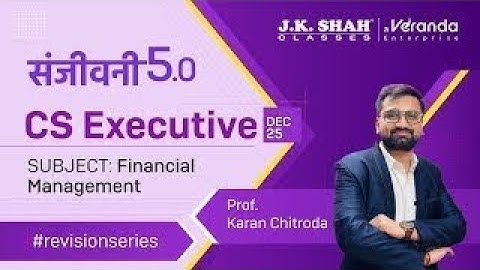 Sanjivani 5.0 ll CS Executive Dec 25 ll Finacial Managment | Day 3 #csatjkshahclasses
