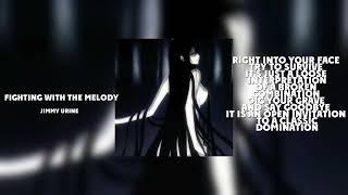 FIGHTING WITH THE MELODY - JIMMY URINE (SPEED UP +  ТЕКСТ)