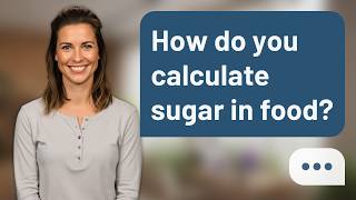How do you calculate sugar in food | Calculate Sugar