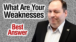 What Are Your Weaknesses | Best Answer (from former CEO)