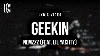 NEMZZZ, LIL YACHTY - GEEKIN | Lyrics