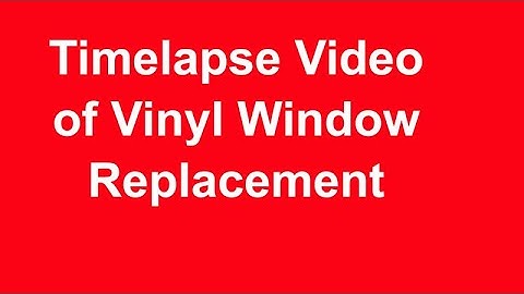 Vinyl Window Replacement Timelapse Video